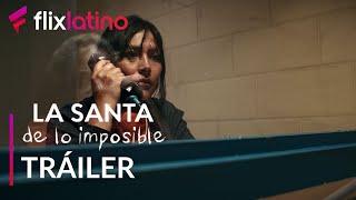 La Santa De Lo Imposible l Tráiler l FlixLatino