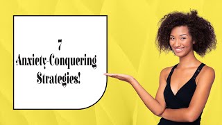 Conquering Anxiety: 7 Practical Strategies for Everyday Calm