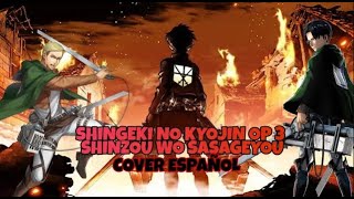 Shingeki No Kyojin OP 3 - Shinzou Wo Sasageyou [FULL] (Cover Español)