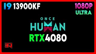 RTX 4080 - I9 13900KF - ONCE HUMAN - CLOSED BETA - ULTRA - 1080P