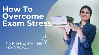 How To Overcome Exam Fear? | How to Overcome Exam Stress? Exam Fear | Arushi Teotia @AbstractTalks