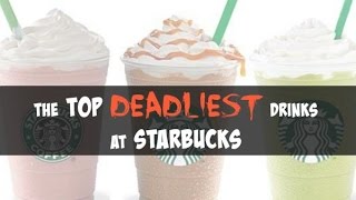 The DEADLIEST Drinks at Starbucks!