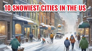 10 Snowiest Cities in the United States 2024