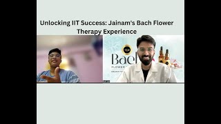 Unlocking IIT Success: Jainam's Bach Flower Therapy Experience