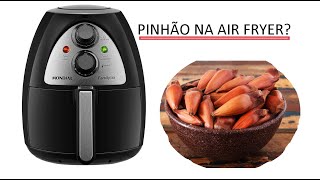 Pinhão na Air Fryer? Da certo?