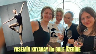 Yasemin Kayabay ile Bale Üzerine