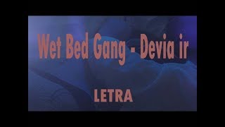 Wet Bed Gang - Devia ir  [LYRICVIDEO]