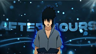 SASUKE BADASS EDIT - AFTER HOURS [ AMV/EDIT ]