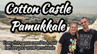 Cotton Castle, Pamukkale. Everything you need to know.