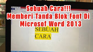 Cara Memberi Tanda Blok Dan Menggati Warna Font Di Microsoft Word 2013 Dengan Benar Dan Normal