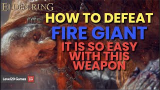 DO NOT CHEESE FIRE GIANT USE THIS WEAPON TO DESTROY HIM - Elden Ring