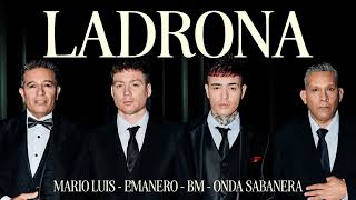 Emanero, BM, Onda Sabanera, Mario Luis - LADRONA