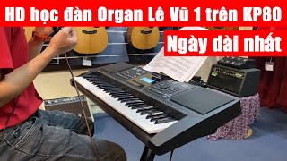 Hướng dẫn học đàn Organ Lê Vũ 1 - Ngày dài nhất | KP80.