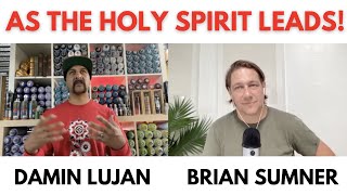 AS THE HOLY SPIRIT LEADS - DAMIN LUJAN - BRIAN SUMNER - FOOLISHNESS PODCAST - 2021