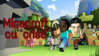 Eu si Cristi terminam minecraft SUB O ORA!