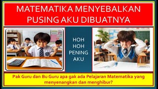 Matematika Menyebalkan dan bikin pusing benarkah?!!!!!