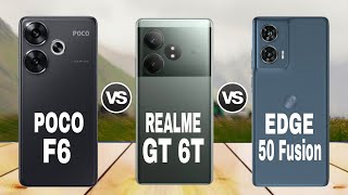 Poco F6 Vs Realme Gt 6T Vs Edge 50 Fusion