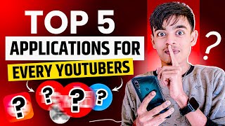 Youtubers Ke Liye Top 5 Applications 😎🔥