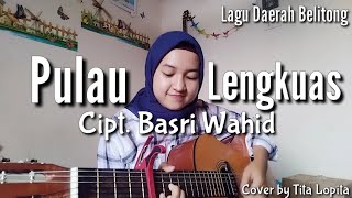 Pulau Lengkuas Cipt. Basri Wahid Cover by Tita Lopita | Lagu Daerah Belitong | Pulau Belitong