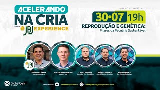 Acelerando na Cria Especial JBJ Experience - Reprodução e Genética: Pilares da Pecuária Sustentável