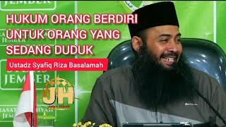 Hukum Orang Berdiri Untuk Orang Yang Sedang Duduk || Ustadz Syafiq Riza Basalamah