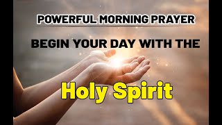 Good Morning Dear HOLY SPIRIT | Prayer For Protection, Strength, Wisdom | To Start Your Day Right🌞