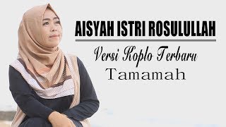 AISYAH ISTRI ROSULULLAH - Tamamah - Versi Koplo Terbaru (Cover)