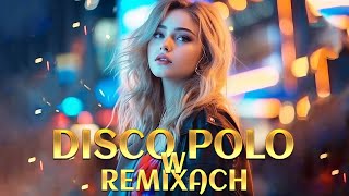 Najwieksze Hity Disco Polo 2023 - Hit Za Hitem Disco Polo 2023 - Disco Polo W Remixach 2023