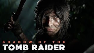 Shadow of the Tomb Raider ◉ Прохождение ◉ Часть - 5 - Бесстрашная авантюристка