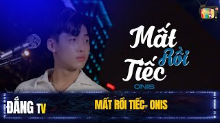 MẤT RỒI TIẾC - ONIS x PHẠM TRƯỞNG  | BẢN COVER GÂY NGHIỆN