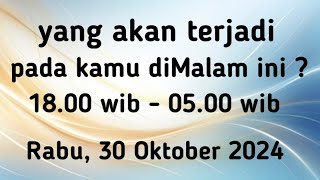 Ramalan Harian " yang akan terjadi pada kamu diMalam ini ? " Tarot #Rabu, 30 / 10 / 24