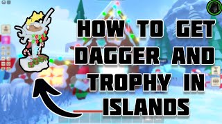 HOW TO GET THE CHRISTMAS DAGGER AND TROPHY | ROBLOX ISLANDS!!!