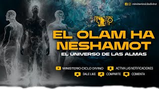 “EL OLAM HA NESHAMOT” EL UNIVERSO DE LAS ALMAS