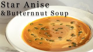 How To Make Butternut Squash Soup (with Star Anise)