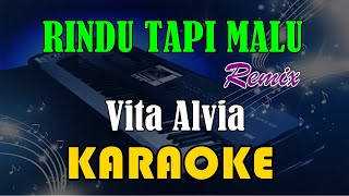 RINDU TAPI MALU - VITA ALVIA | REMIX [KARAOKE] KN7000