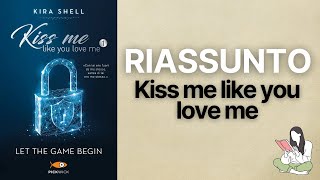 👉🏽 Riassunti Kiss me like you love me di Kira Shell 📖 - TRAMA & RECENSIONE ✅