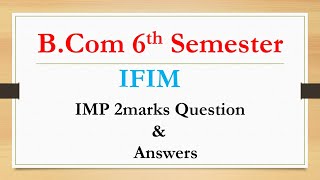 B.Com 6th Semester | IFIM | 2marks Question and Answers | RCUB | Degree | IMP | Old Q & P |