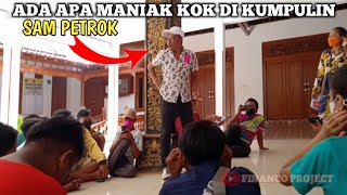 ADA APA INI MANIAK PADA DI KUMPULIN SAM PETROK, ANTI GOSIP