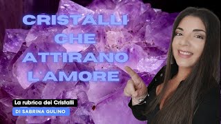 5 CRISTALLI PER ATTIRARE L'AMORE