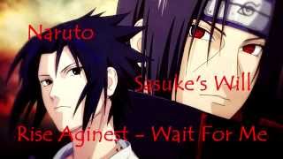 Sasuke's Will - Wait For Me [Naruto]