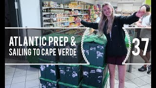 Sailing Around The World - Atlantic Prep & Sailing to Cape Verde - Living With The Tide - Ep37