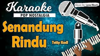 Karaoke SENANDUNG RINDU - Tetty Kadi