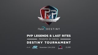 FarCog presents: PVP Legends & Last Rites Gaming - Destiny 4x4 Tournament