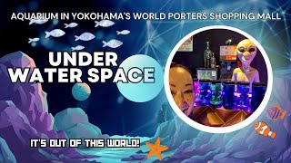 👽Under Water Space: Aquarium in Yokohama's World Porters Shopping Mall