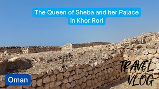 The Queen of Sheba and her Palace in Khor Rori, Oman