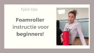 Foamroller instructie voor beginners! - Fysio tips