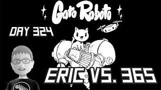 Eric Vs. 365 - Day 324 - Gato Roboto