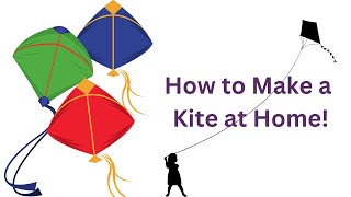 DIY Kite Making: Soaring Skies in Simple Steps! Learn How to Make a Kite at Home!