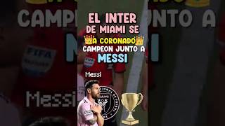 🔥¡Inter De Miami Campeón De La Leagues Cup Junto A Messi!🔥 #feedshorts #futbol #messi#interdemiami