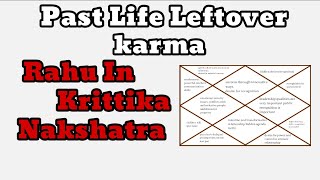 Past Life Leftover Karma | Rahu In Krittika Nakshatra | Krittika Nakshatra | Moon9care